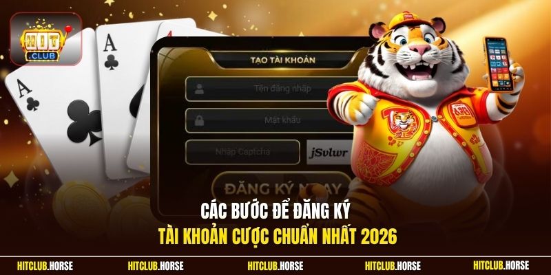 Các bước để đăng ký tài khoản cược chuẩn nhất 2026