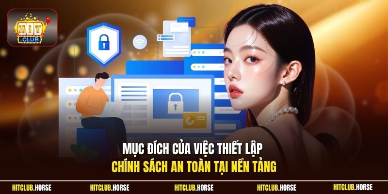Mục đích của việc thiết lập chính sách an toàn tại nền tảng