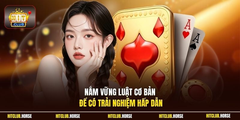Nắm vững luật cơ bản để có trải nghiệm hấp dẫn