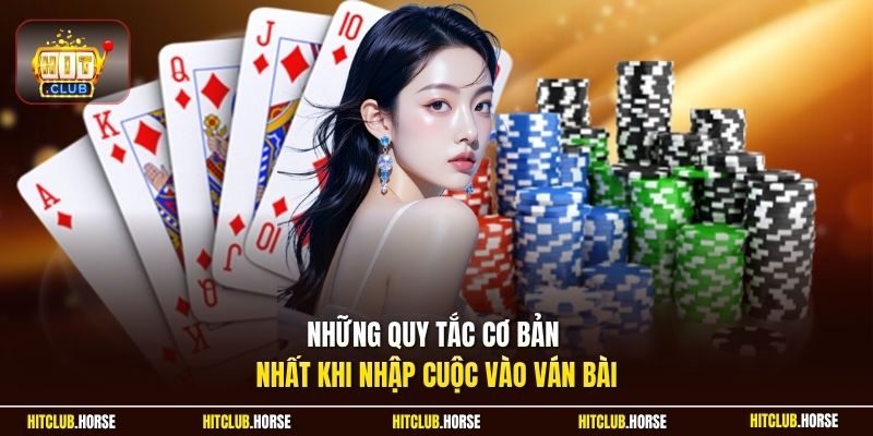 Những quy tắc cơ bản nhất khi nhập cuộc vào ván bài