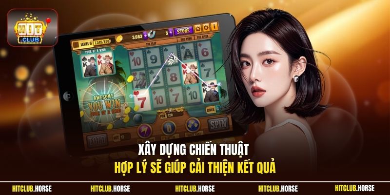 Xây dựng chiến thuật hợp lý sẽ giúp cải thiện kết quả